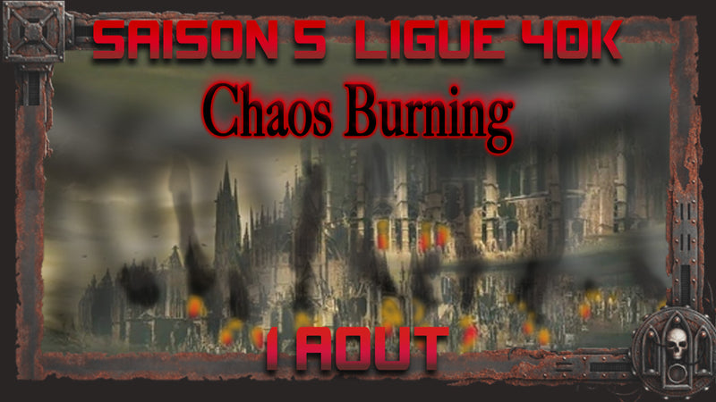 Saison 5 : Chaos Burning - Ligue Warhammer 40K